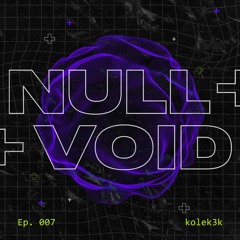 Null+Voidcast Episode 7 with kolek3k
