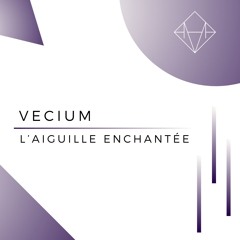 Vecium - L'aiguille Enchantée