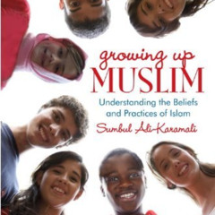 download PDF 📩 Growing Up Muslim: Understanding the Beliefs and Practices of Islam b