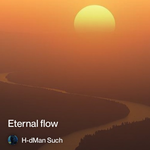 Eeternal flow.