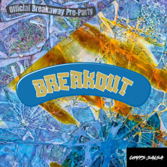 CHYPSnSALSA Live @ BREAKOUT [Official Breakaway Pre-Party Set]