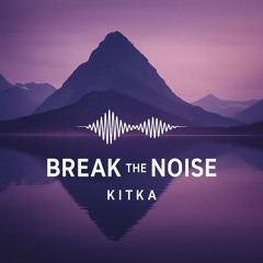 Break the Noise