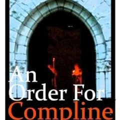 [Read] EBOOK ✉️ An Order for Compline by Episcopal Church KINDLE PDF EBOOK EPUB