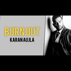 Burn Out - Karan Aujla (Full Song) - Deep Jandu  N