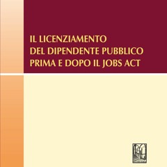 $PDF$/READ/DOWNLOAD Il licenziamento del dipendente pubblico prima e dopo il Jobs Act (Italian