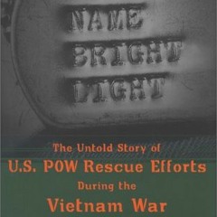 READ PDF 💛 Code-Name Bright Light : The Untold Story of U.S. POW Rescue Efforts Duri