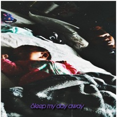 Sleep my day away