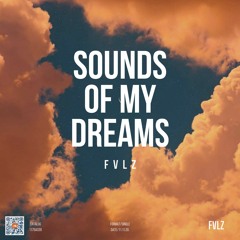 FVLZ - Sounds Of My Dreams | FREE DOWNLOAD!