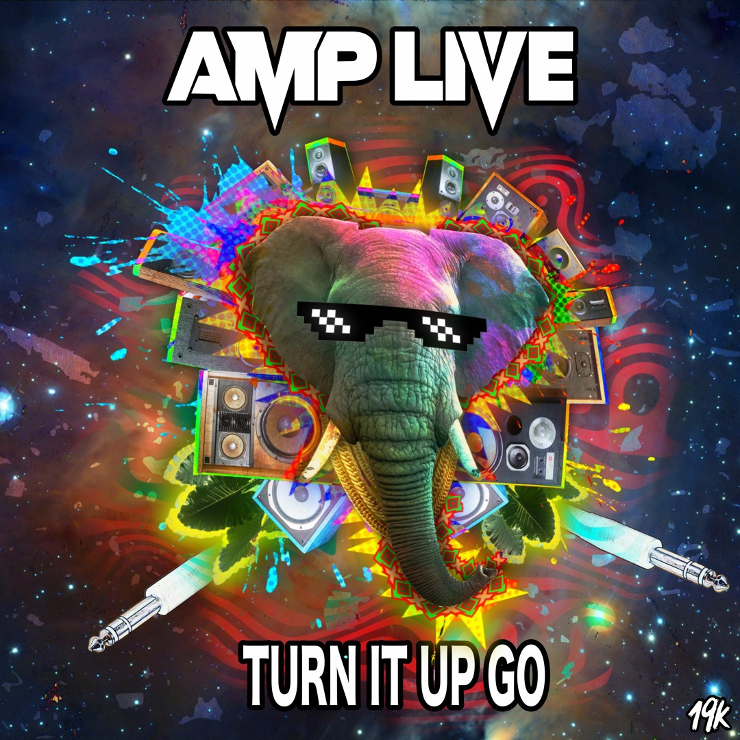 Stream Amp Live - Turn It Up Go by 19K | Listen online for free on ...