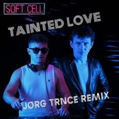 SOFT CELL - TAINTED LOVE (JØERG TRANCE REMIX)