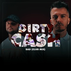 BAD - Dirty Cash (Club Mix)