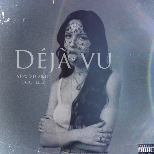Oliva Rodrigo - Deja Vu (Alex Vujanic Bootleg RE-UPLOAD)