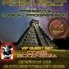 SPECIAL GUEST COSS BOCANEGRA  LOGICAL PROGRESSION 016 24TH SEPT 2022