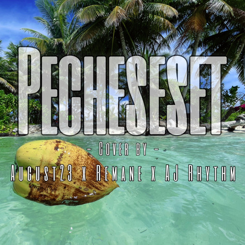 Pecheseset - August23 x Remane x feat. Aj Rhythm