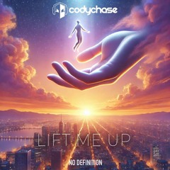 Lift Me Up (Original Mix) [No Definition]