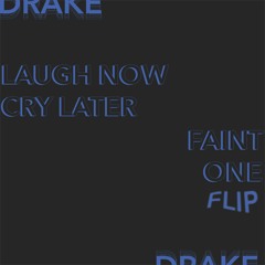 Drake - Laugh Now Cry Later (Faint One Flip)