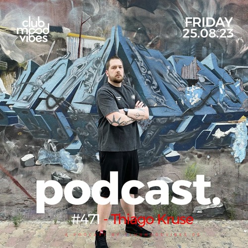 Club Mood Vibes Podcast #471 ─ Thiago Kruse