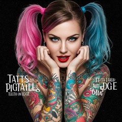 TATTS AND PIGTAILS demo