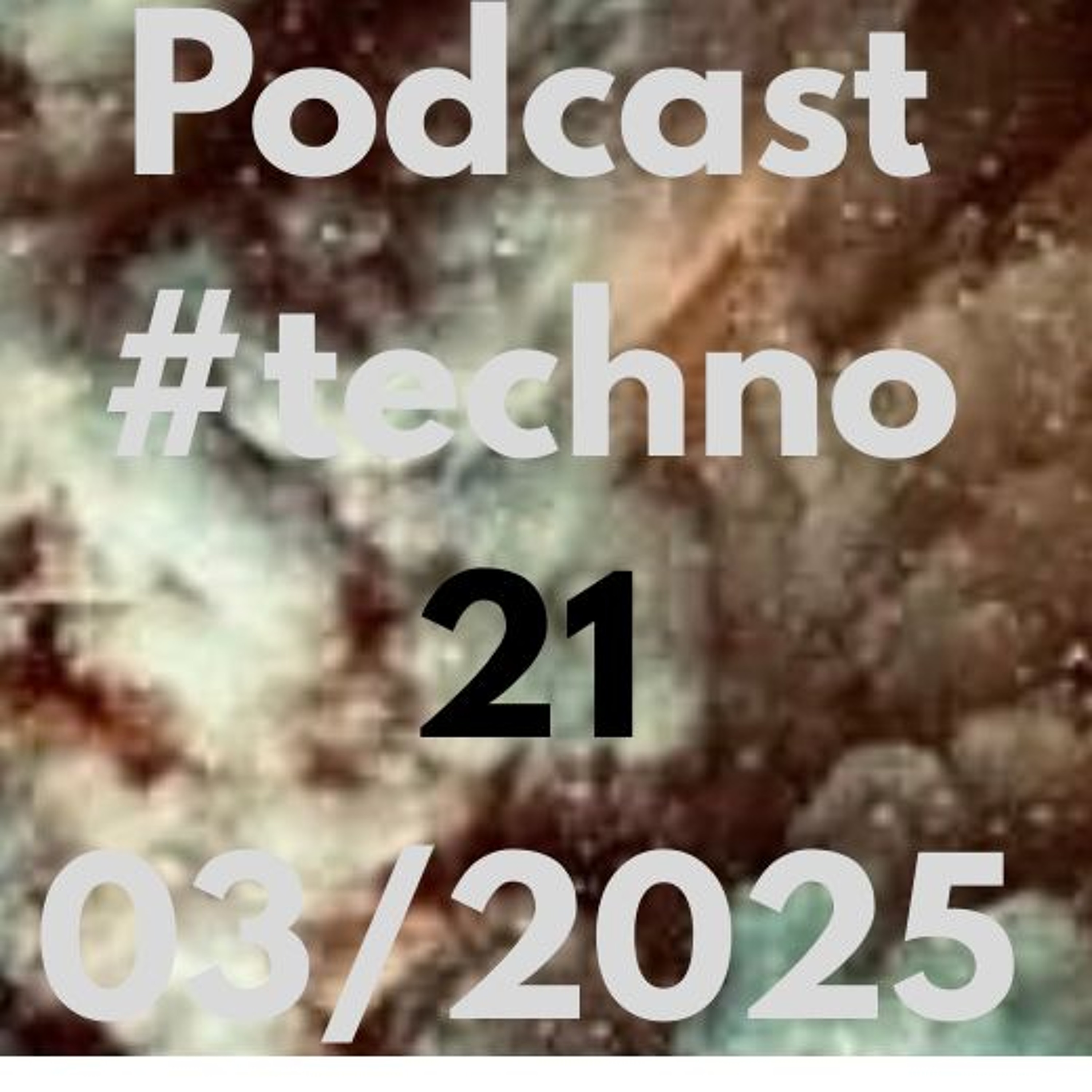 Podcast 21 Techno mars 2025 episode artwork