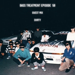 Bass Treatment Mix Episode 58 Guest Mix : DXRTY
