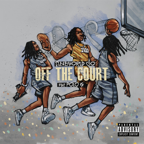 Stream Off The Court (feat Polo G Einer Bankz) by SleazyWorld Go