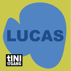 #05 LUCAS - tINI and the Gang Podcast