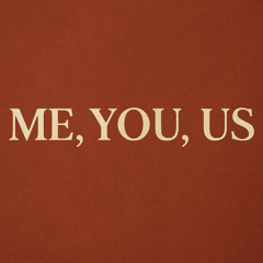 Me, You, Us