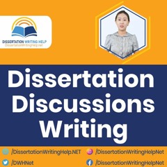 Dissertation Discussion Writing | DissertationWritingHelp.net