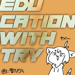 EDUCATION WITH TRY