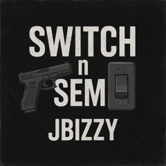 Jbizzy - Switch N Semi