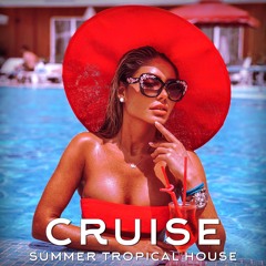 Cruise. Summer Tropical House
