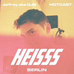 HEISSS HOTCAST 025: Jeffrey aka DJ Saunameister