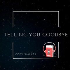 Telling You Goodbye