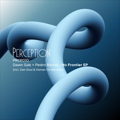 Dawn Gab + Pedro Barros - No Frontier EP (incl. Dan Goul & Osman Öz Remixes) [PRCP010 Snippets]