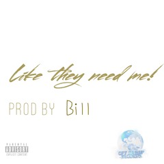 Like they need me [ prod by Bill ] #Freestyle