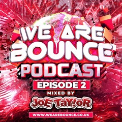 We Are Bounce Podcast 2 Mixed By Joe Taylor