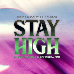 Diplo, Hugel ft. Julia Church - Stay High (Whisnu Santika & Rey Putra Edit) [Preview]