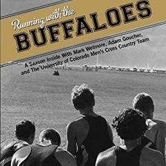 Get PDF EBOOK EPUB KINDLE Running with the Buffaloes: A Season Inside with Mark Wetmore, Adam Gouche