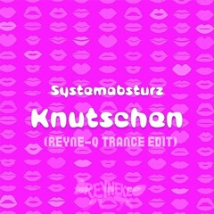 Systemabsturz - Knutschen (Reyne-Q Trance Edit) [FREE DL]