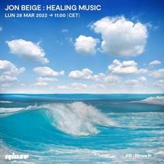 Jon Beige : Healing Music - 28 Mars 2022