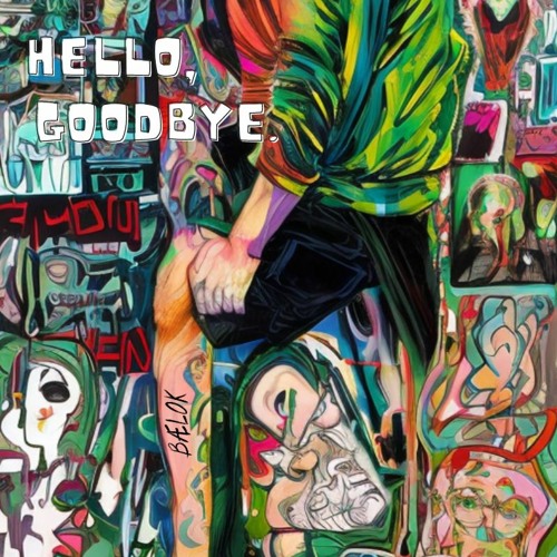 hello, goodbye.