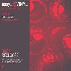 Episode 002 - easy... with Recloose B2B Rob Paine - Recorded Live at Vinyl 4.17.2024