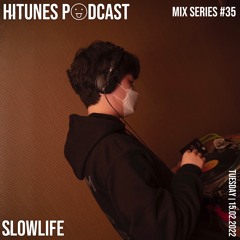 #35 SLOWLIFE