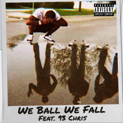 We Ball We Fall (feat. 93 Chris) [Prod. RNE LM]