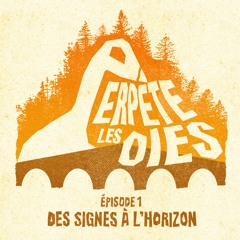 Perpète-les-oies : Des signes à l’horizon (1/5)