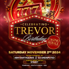Trevor Casino Royale Bday - Nov 2nd 2024 - AbhiEQ Undisputed Stileet