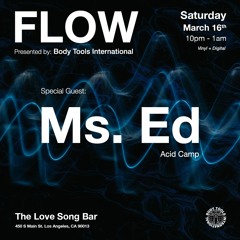 FLOW:003 - Special Guest: Ms. Ed - Live at The Love Song Bar DTLA (03/16/24)