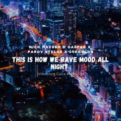 Nick Havsen & Gaspar x Parov Stelar x 24kGoldn - This Is How We Rave Mood All Night (Vincenzo Caira)