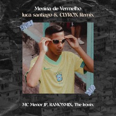 Menina De Vermelho (luca santiago & CLYROX Remix)