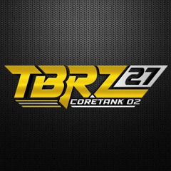 TBRZ27- TAROI MA'GOYANG KAWAN KU...!!!  #coretank02🔥
